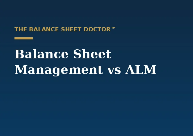 Balance Sheet Management vs ALM